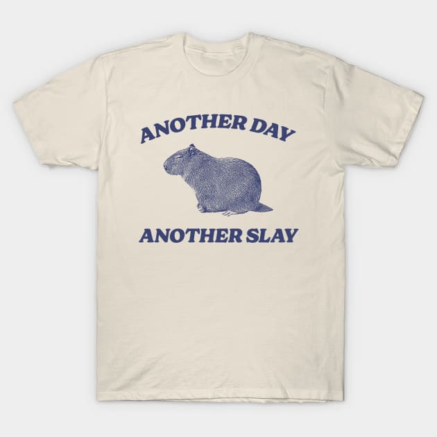 Another Day Another Slay T Shirt - Capybara Meme Drawing T-Shirt by Hamza Froug